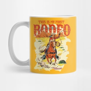 THIS IS MY FIRST RODEO Mug